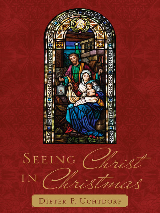 Title details for Seeing Christ in Christmas by Dieter F. Uchtdorf - Available